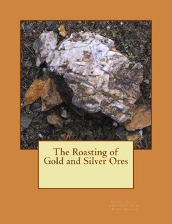 Front cover_The Roasting of Gold and Silver Ores