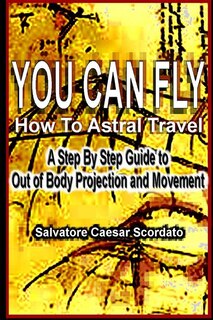 Front cover_You Can Fly - How To Astral Travel