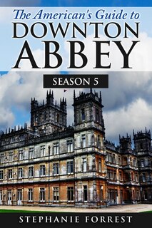 The American's Guide to Downton Abbey: Season 5