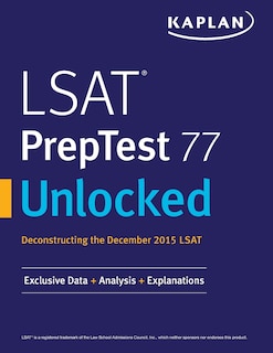 LSAT PrepTest 77 Unlocked: Exclusive Data, Analysis & Explanations for the December 2015 LSAT