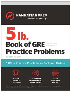 Front cover_5 lb. Book of GRE Practice Problems, Fourth Edition: 1,800+ Practice Problems in Book and Online (Manhattan Prep 5 lb)