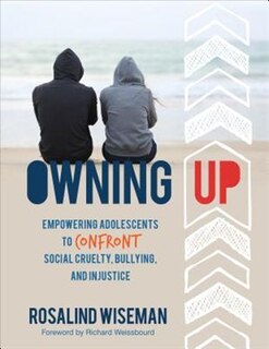 Owning Up: Empowering Adolescents To Confront Social Cruelty, Bullying, And Injustice