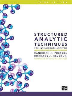 Front cover_STRUCTURED ANALYTIC TECHNIQUESFOR INTELLIGENCE ANALYSIS