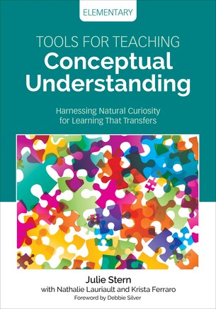 Tools For Teaching Conceptual Understanding: Harnessing Natural Curiosity For Learning That Transfers