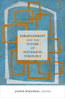 Front cover_Sarah Coakley and the Future of Systematic Theology