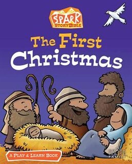 The FIRST CHRISTMAS: A Spark Story Bible Play and Learn Book