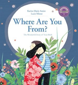 WHERE ARE YOU FROM?: The Wonderful Story of Your Birth