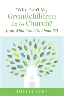 Front cover_Why Don't My Grandchildren Go to Church?