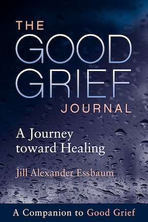 The Good Grief Journal: A Journey toward Healing