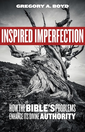 Inspired Imperfection: How the Bible's Problems Enhance Its Divine Authority