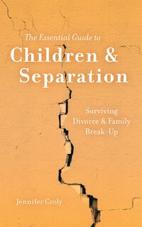 Front cover_The Essential Guide to Children & Separation