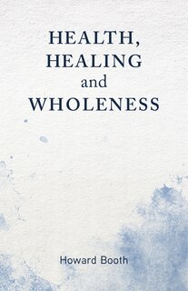 Couverture_Health, Healing, and Wholeness