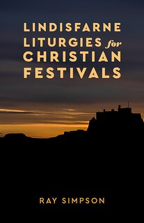 Front cover_Lindisfarne Liturgies for Christian Festivals