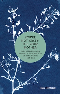 Front cover_You're Not Crazy - It's Your Mother