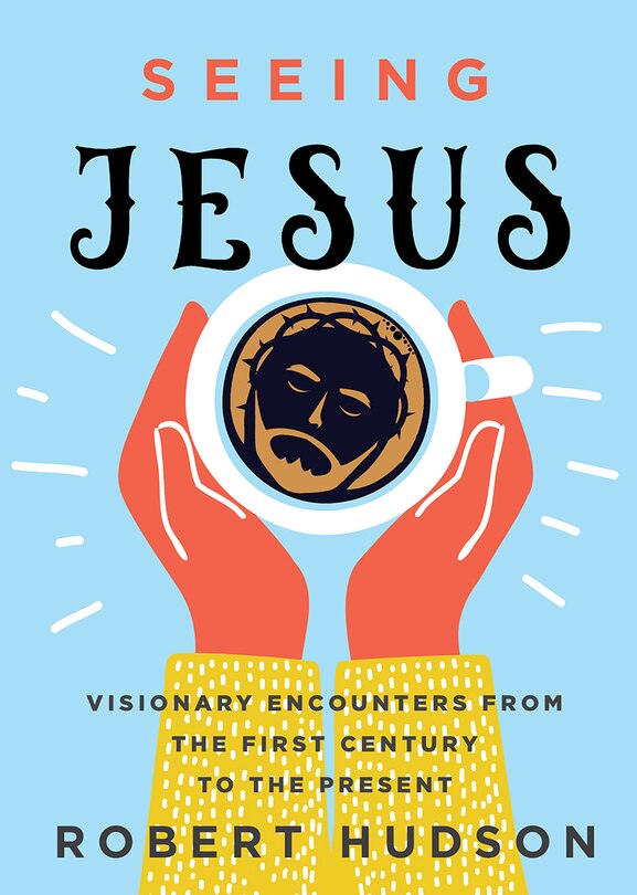 Seeing Jesus: Visionary Encounters from the First Century to the Present image number 0