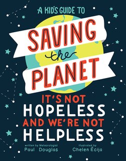 Front cover_A Kid's Guide to Saving the Planet