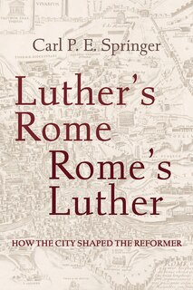 Front cover_Luther's Rome, Rome's Luther