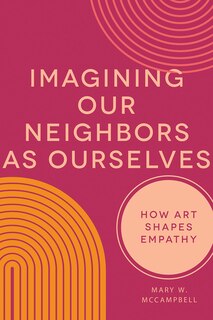 Front cover_Imagining Our Neighbors as Ourselves