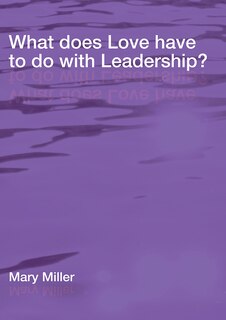 Front cover_What does Love have to do with Leadership?