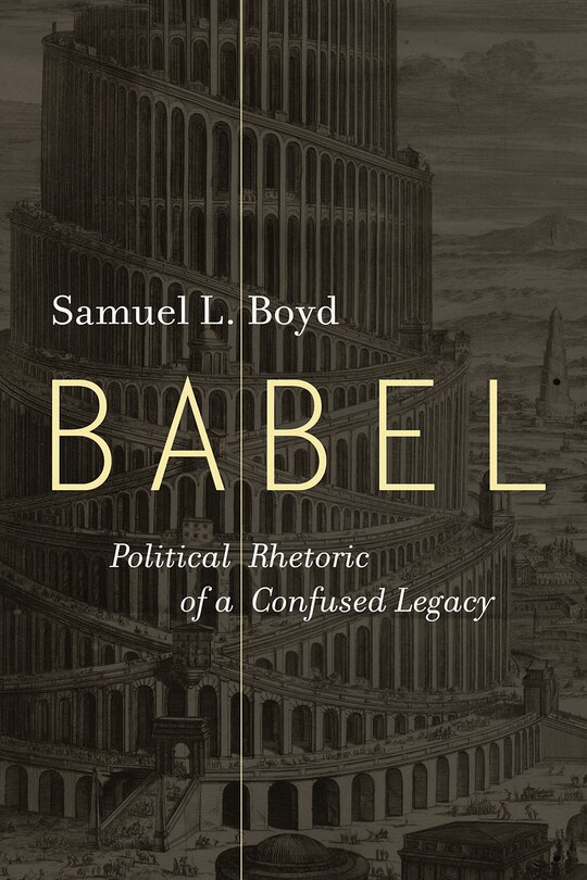 Babel: Political Rhetoric of a Confused Legacy