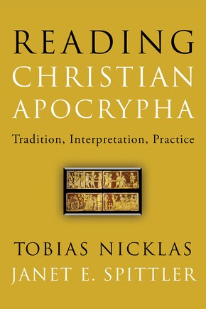 Reading Christian Apocrypha: Tradition, Interpretation, Practice