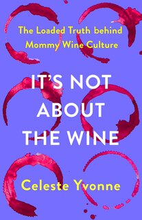 Front cover_It's Not about the Wine