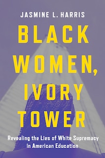 Front cover_Black Women, Ivory Tower