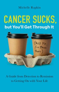 Front cover_Cancer Sucks, but You’ll Get Through It