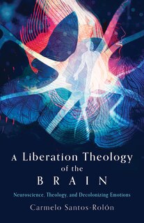 Couverture_A Liberation Theology of the Brain