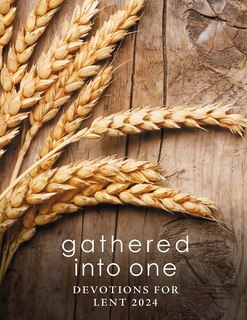 Front cover_Gathered into One: Devotions for Lent 2024