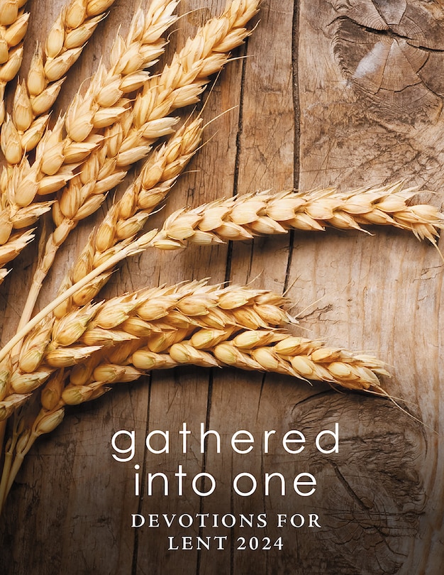 Front cover_Gathered into One: Devotions for Lent 2024
