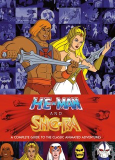 Front cover_He-man And She-ra: A Complete Guide To The Classic Animated Adventures