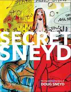 Secret Sneyd: The Unpublished Cartoons Of Doug Sneyd by Doug Sneyd