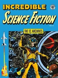 Front cover_The Ec Archives: Incredible Science Fiction