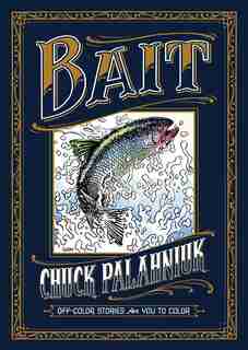 Bait: Off-color Stories For You To Color by Chuck Palahniuk