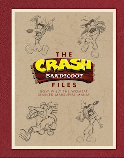 Front cover_The Crash Bandicoot Files: How Willy The Wombat Sparked Marsupial Mania