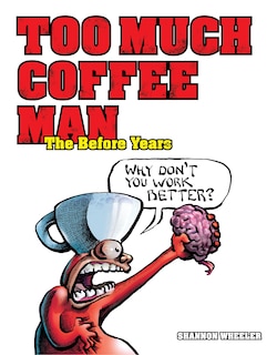 Front cover_Too Much Coffee Man: The Before Years