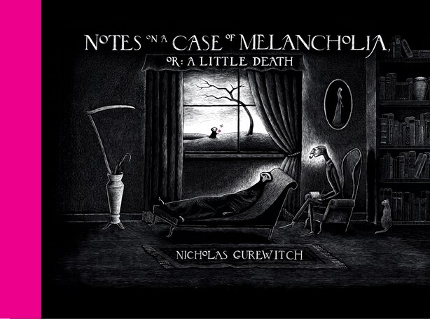 Notes On A Case Of Melancholia, Or: A Little Death by Nicholas Gurewitch