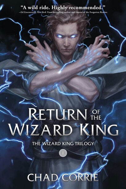 Return Of The Wizard King: The Wizard King Trilogy   Book One by Chad Corrie