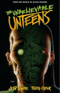 Front cover_The Unbelievable Unteens: From The World Of Black Hammer Volume 1