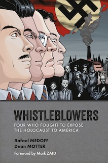 Front cover_Whistleblowers: Four Who Fought to Expose the Holocaust to America