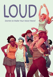 Front cover_Loud: Stories to Make Your Voice Heard