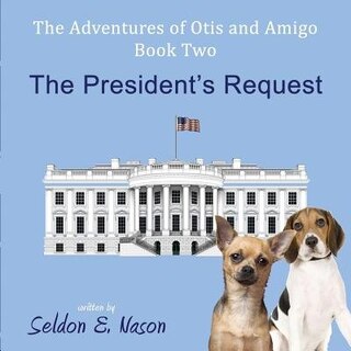 Couverture_The Adventures of Otis and Amigo, Book Two - The President's Request