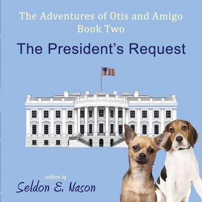 Couverture_The Adventures of Otis and Amigo, Book Two - The President's Request