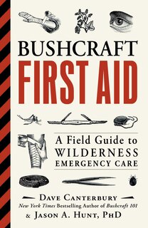 Bushcraft First Aid: A Field Guide To Wilderness Emergency Care