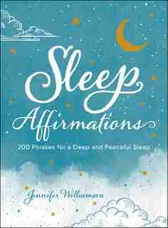 Sleep Affirmations: 200 Phrases for a Deep and Peaceful Sleep by Jennifer Williamson