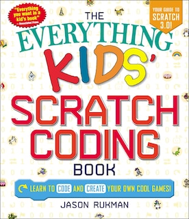 Front cover_The Everything Kids' Scratch Coding Book