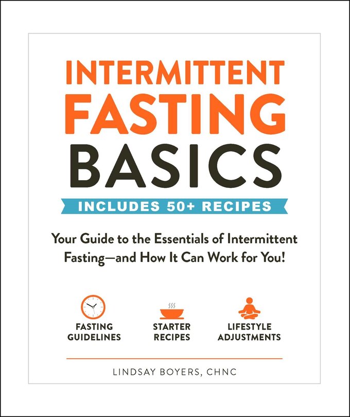 Intermittent Fasting Basics: Your Guide to the Essentials of Intermittent Fasting--and How It Can Work for You!