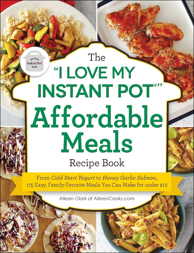 Front cover_The I Love My Instant Pot® Affordable Meals Recipe Book