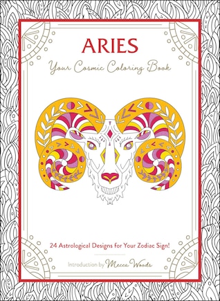 Aries: Your Cosmic Coloring Book: 24 Astrological Designs for Your Zodiac Sign!